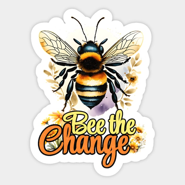 Bee the Change Sticker by Designed By Marty